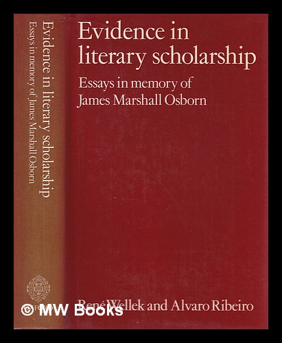 Evidence in literary scholarship : essays in memory of James Marshall Osborn / edited by Rene? Wellek and Alvaro Ribeiro - Wellek, René (editor)