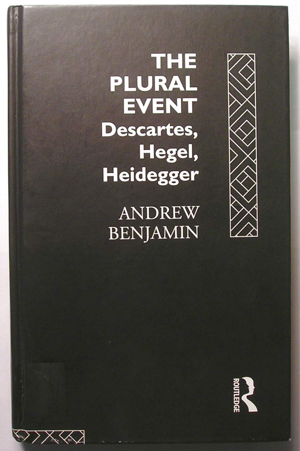 The Plural Event : Descartes, Hegel, Heidegger - Benjamin, Andrew