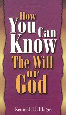 How You Can Know Will of God - Hagin, Kenneth E.