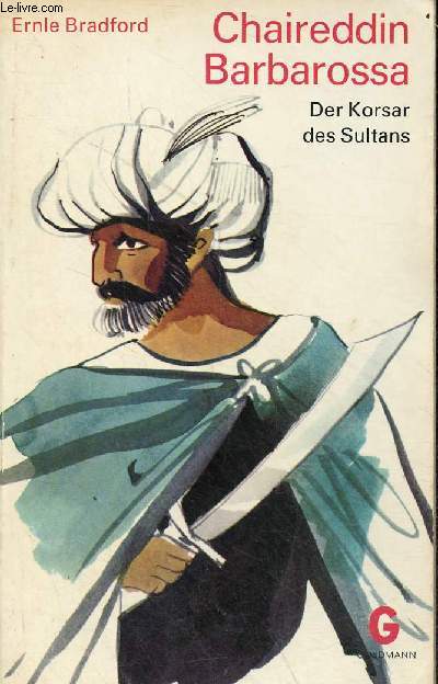 Chaireddin Barbarossa - Der Korsar des Sultans - Goldmanns gelbe taschenbücher band 2978. - Bradford Ernle