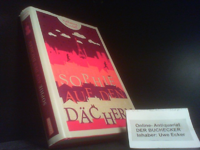 Sophie auf den Dächern. aus dem Englischen von Henning Ahrens ; Katherine Rundell - Rundell, Katherine