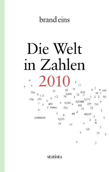 Die Welt in Zahlen 2010: Hrsg.: brand eins - brand eins und Statista