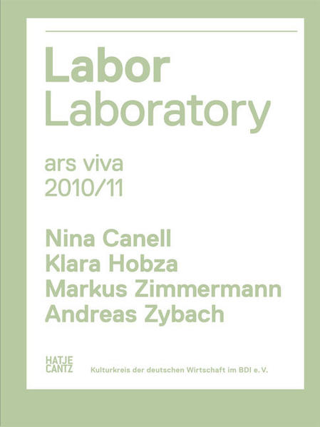 Ars Viva 10/11. Labor / Laboratory Nina Canell, Klara Hobza, Markus Zimmermann und Andreas Zybach - Hüsch, Anette und Friedrich Meschede