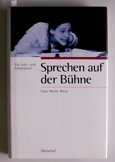 Sprechen auf der Bühne: Ein Lehr- und Arbeitsbuch - Hans, Martin Ritter