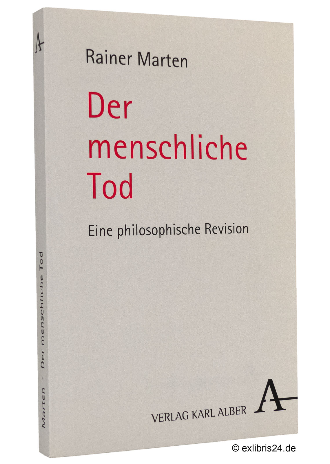 Der menschliche Tod : Eine philosophische Revision : Um ein Nachwort erweiterte Neuausgabe - Marten, Rainer