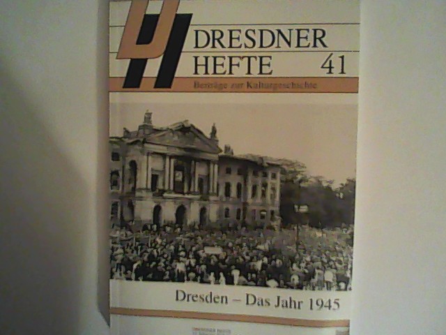 Dresdner Hefte, Beiträge zur Kulturgeschichte, 41: Dresden - Das Jahr 1945 - Lühr, Hans-Peter