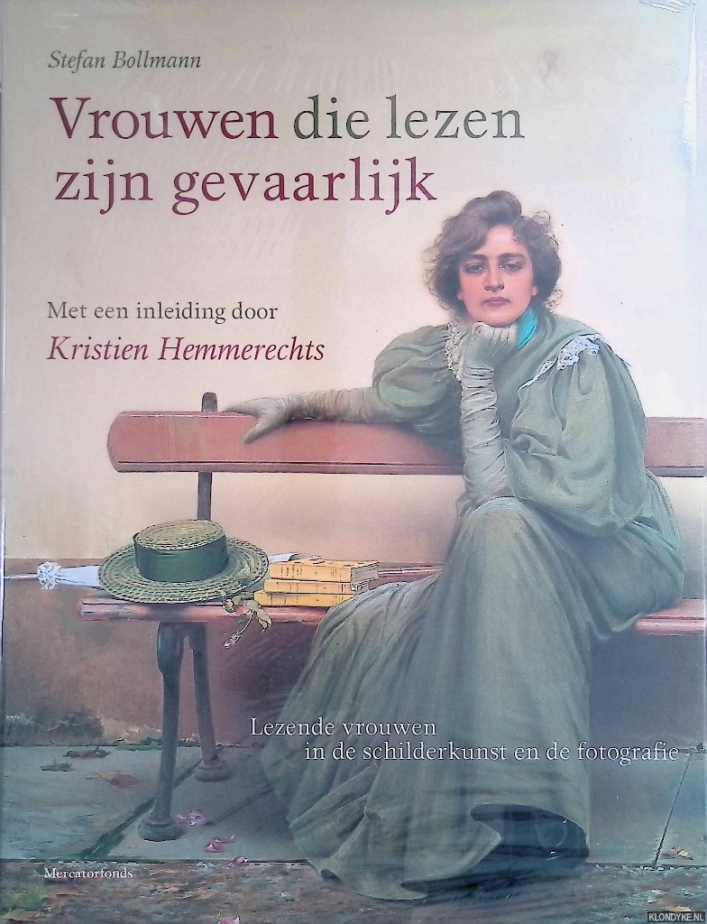 Vrouwen die lezen zijn gevaarlijk: Lezende vrouwen in de schilderkunst en de fotografie - Bollmann, Stefan & Kristien Hemmerechts (inleiding)