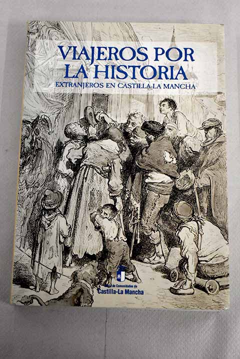 Viajeros por la historia, extranjeros en Castilla-La Mancha