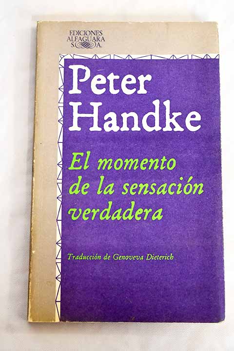 El momento de la sensación verdadera - Handke, Peter