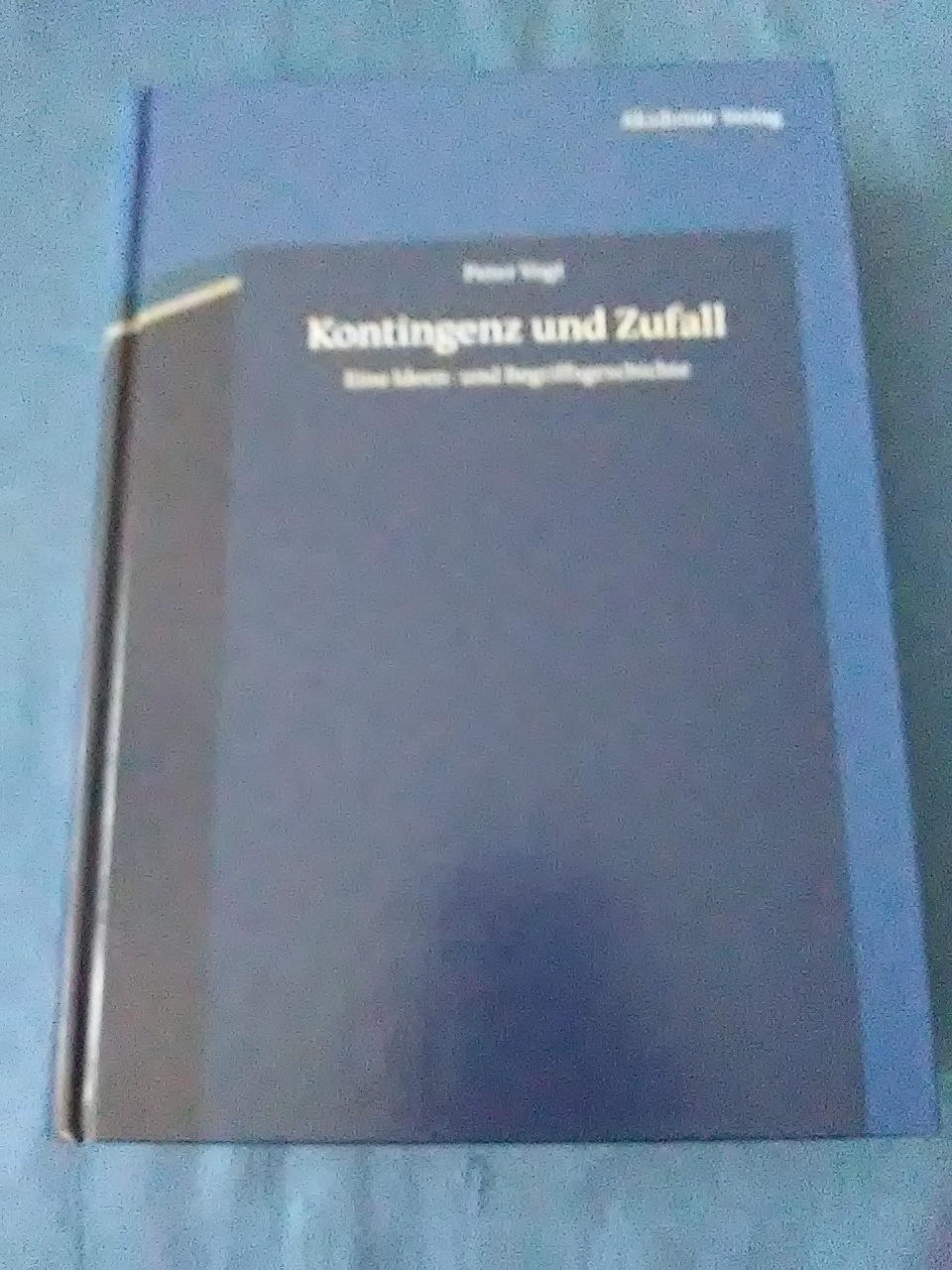 Kontingenz und Zufall : eine Ideen- und Begriffsgeschichte. Peter Vogt. Mit einem Vorw. von Hans Joas. - Vogt, Peter und Hans (Verfasser eines Vorworts) Joas