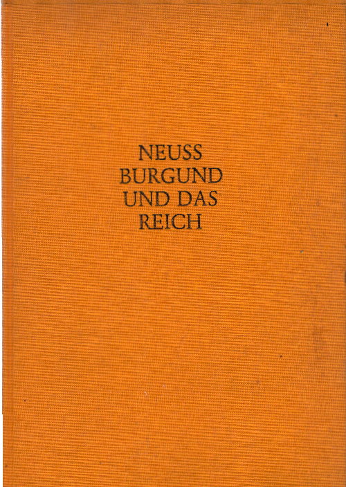 Neuss, Burgund und das Reich (Schriftenreihe des Stadtarchivs Neuss) - Stadt, Neuss