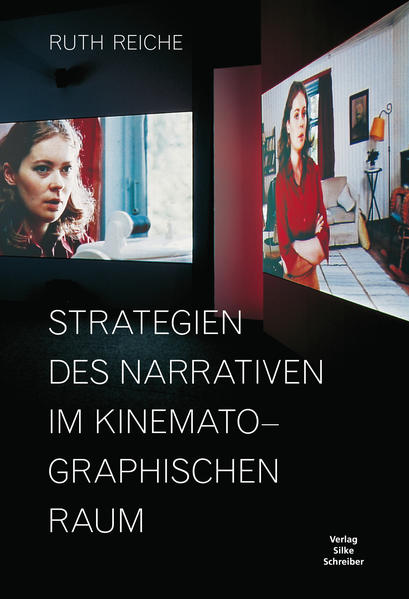 Strategien des Narrativen im kinematographischen Raum Ruth Reiche - Reiche, Ruth