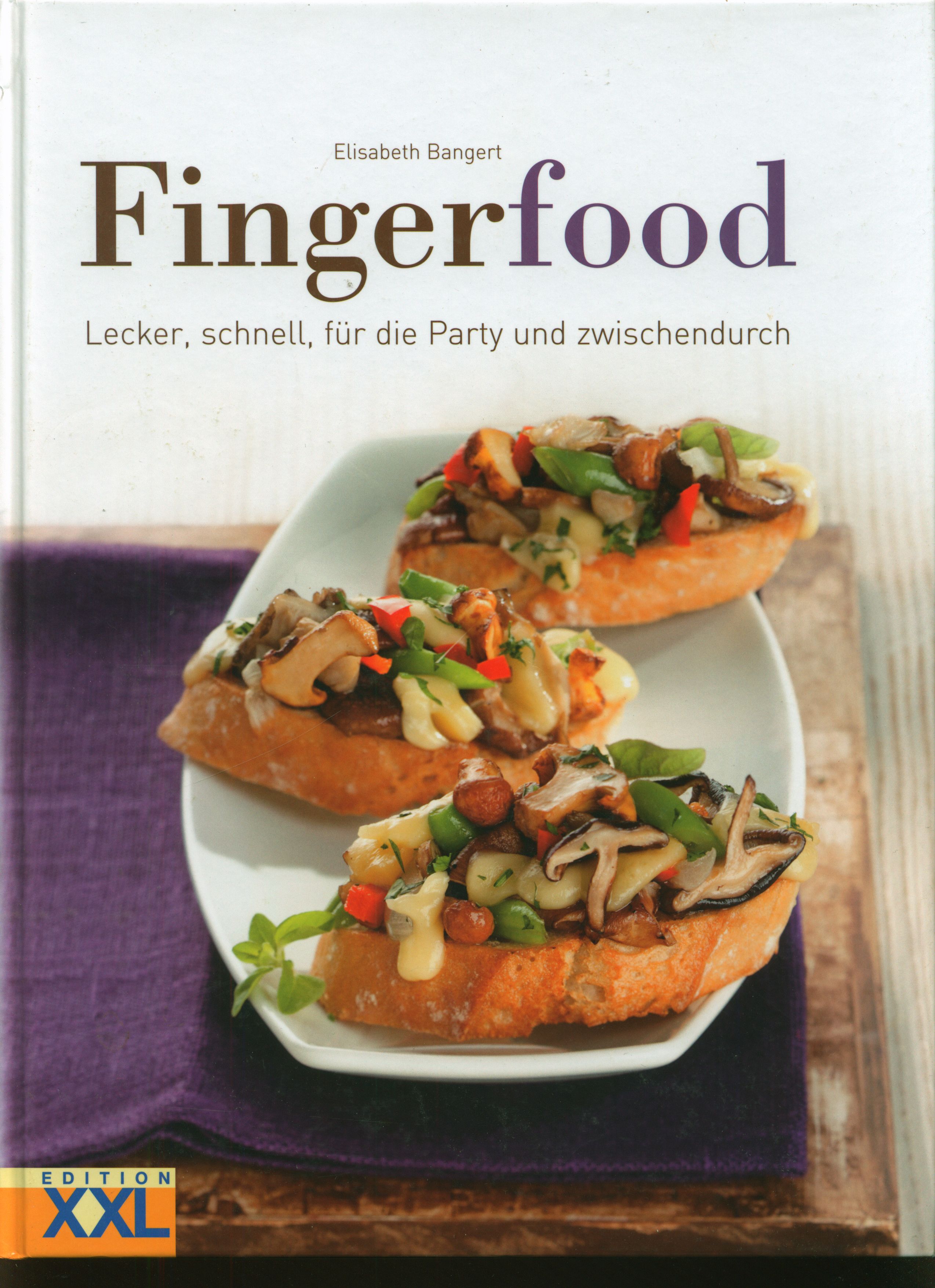 Fingerfood: Lecker, schnell, für die Party und zwischendurch - Bangert, Elisabeth