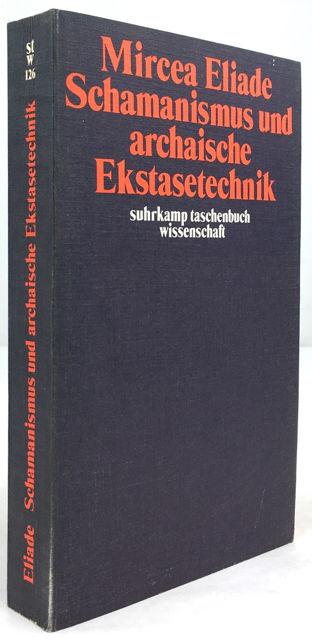 Schamanismus und archaische Ekstasetechnik. Berechtigte Übertragung durch Inge Köck. 1. Aufl. - Eliade, Mircea