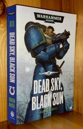 Dead Sky, Black Sun: 3rd in the 'Warhammer 40,000: Ultramarines' series of books - McNeill, Graham