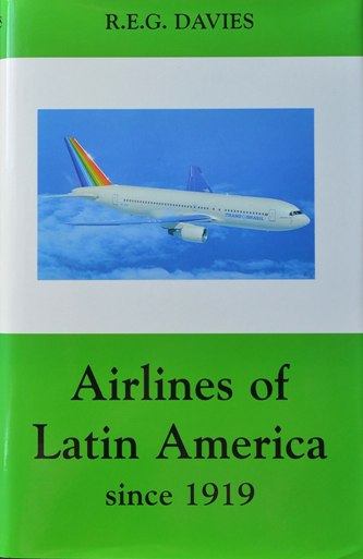 Airlines of Latin America Since 1919 - Davies R E G