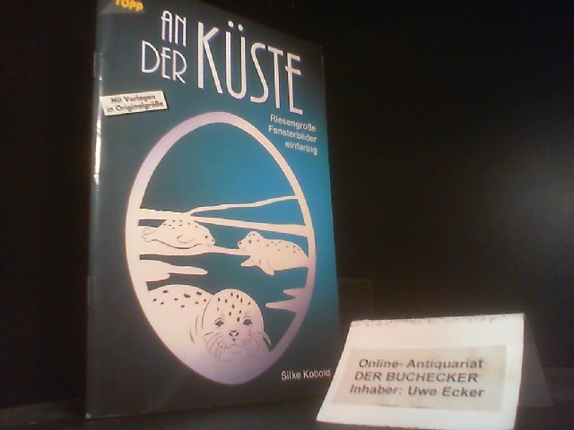 An der Küste : riesengrosse Fensterbilder einfarbig ; [mit Vorlagen in Originalgrösse]. Silke Kobold / Topp - Silke Kobold