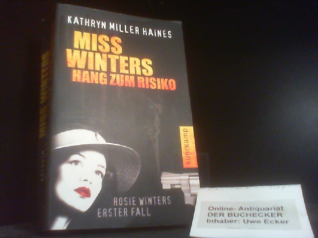 Miss Winters Hang zum Risiko : Rosie Winters erster Fall. Kathryn Miller Haines. Aus dem Amerikan. von Kirsten Riesselmann / Suhrkamp Taschenbuch ; 4090 - Haines, Kathryn Miller