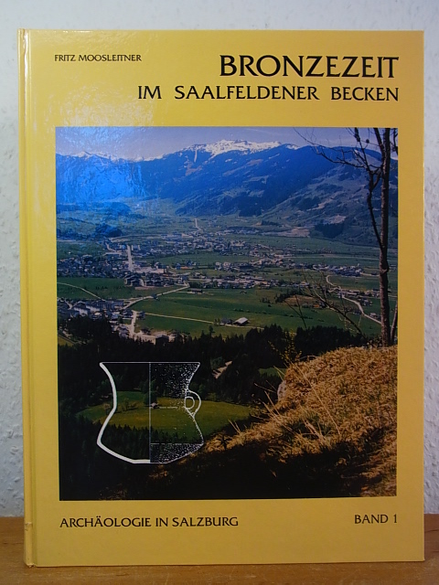 Bronzezeit im Saalfeldener Becken - Moosleitner, Fritz