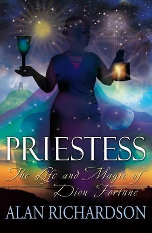 Priestess: The Life and Magic of Dion Fortune (Paperback) - Alan Richardson