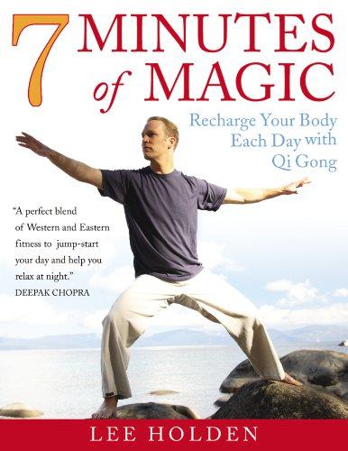 7 Minutes of Magic: Recharge Your Body Each Day with Qi Gong - Holden, Lee