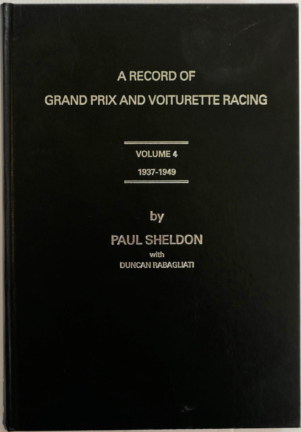 A Record of Grand Prix and Voiturette Racing Volume 4 1937-1949 [SIGNED] - Sheldon, Pau with Rabagliatti, Duncan; de la Gorce, Yves and Gigleux, Jean-Maurice
