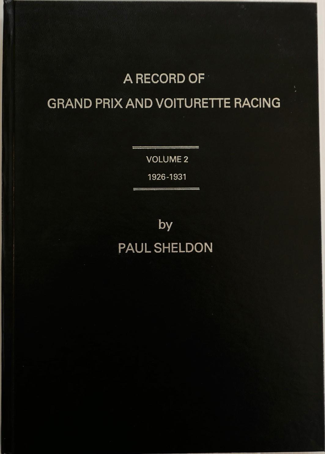 A Record of Grand Prix and Voiturette Racing Volume 2 1926-1931 [SIGNED] - Sheldon, Paul; de la Gorce, Yves and Rabagliatti, Duncan