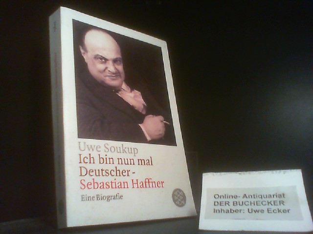 Ich bin nun mal Deutscher : Sebastian Haffner ; eine Biographie. - Soukup, Uwe