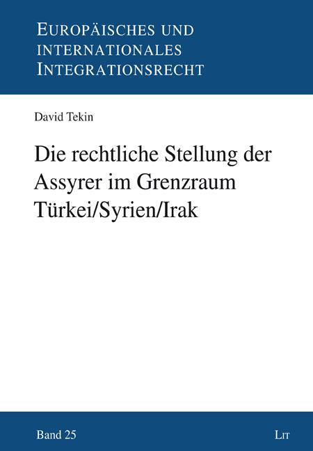 Die rechtliche Stellung der Assyrer im Grenzraum Türkei/Syrien/Irak - Tekin, David