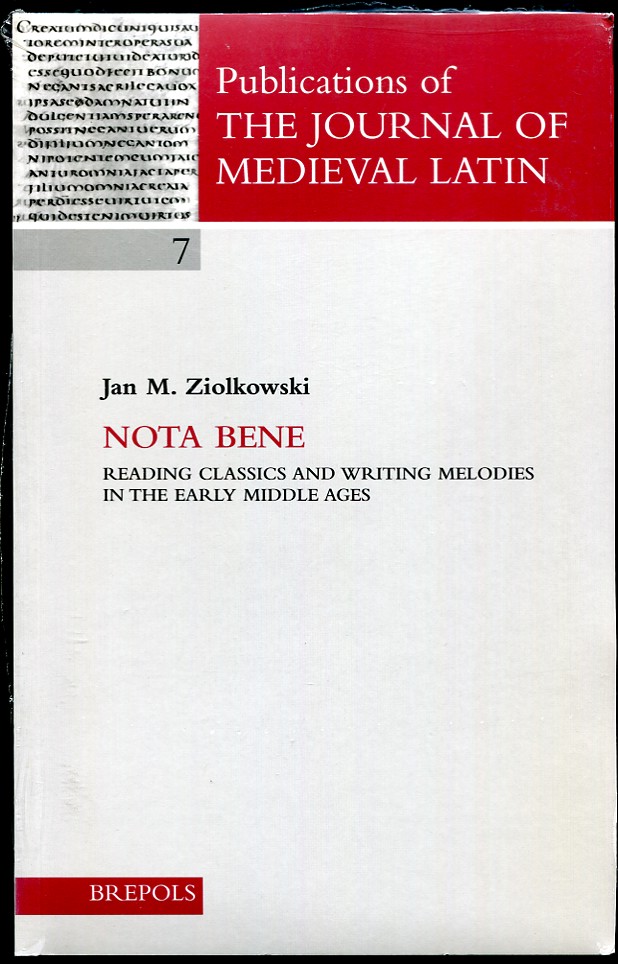 Nota Bene. Reading Classics and Writing Melodies in the Early Middle Ages - Ziolkowski, Jan M.