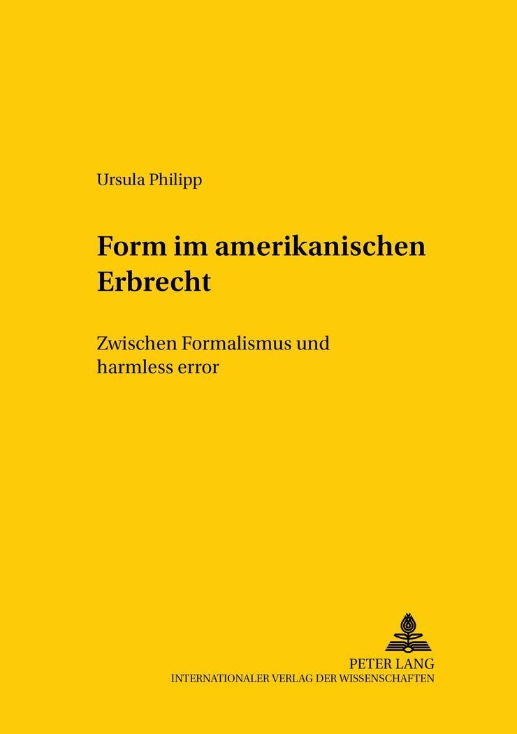 Form im amerikanischen Erbrecht - Philipp, Ursula