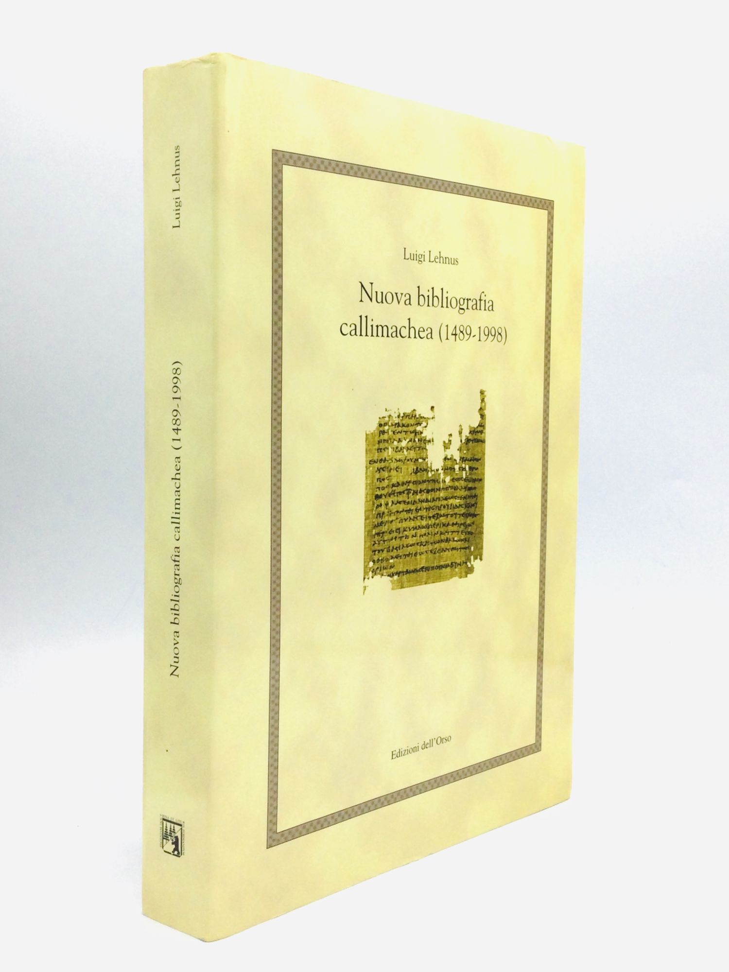 NUOVA BIBLIOGRAFIA CALLIMACHEA (1489-1998) - Lehnus, Luigi
