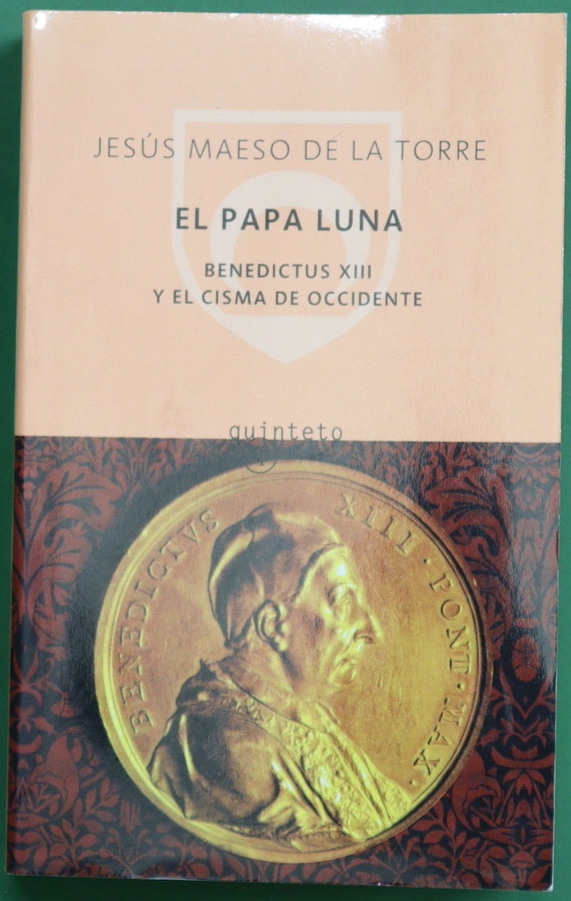 El Papa Luna Benedictus XIII y el Cisma de Occidente - Maeso de la Torre, Jesús