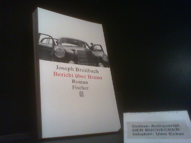 Bericht über Bruno : Roman. Mit einem Nachw. von Alexandra Gräfin Plettenberg / Fischer ; 14318 - Breitbach, Joseph