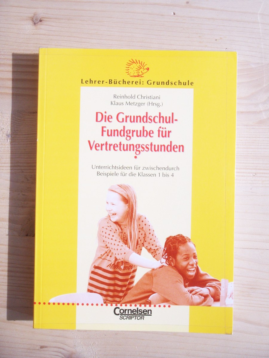 Die Grundschulfundgrube für Vertretungsstunden. Unterrichtsideen für zwischendurch mit Beispielen für die Klassen 1 bis 4 - Lehrer-Bücherei: Grundschule. - Reinhold Christiani / Klaus Metzger