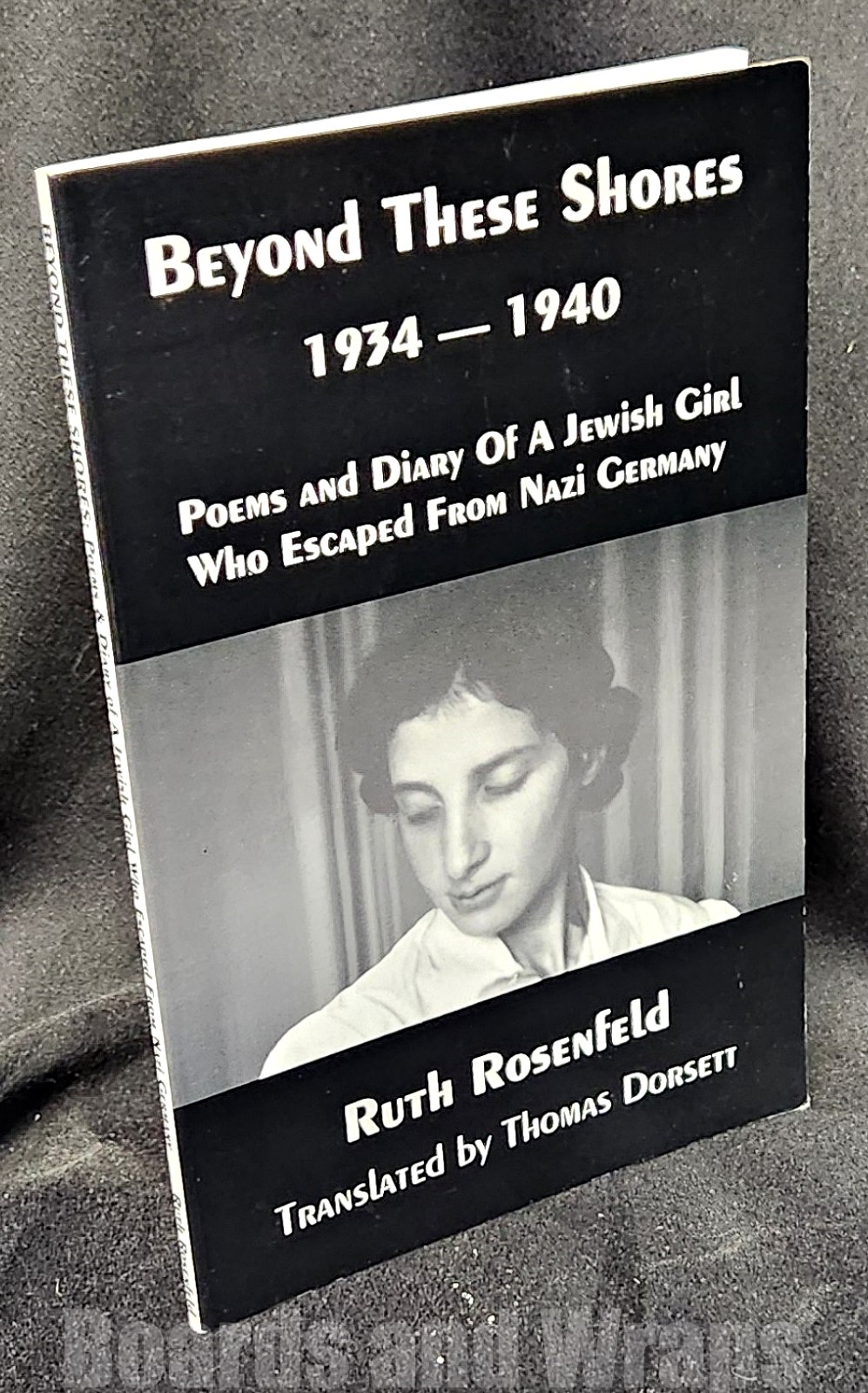 Beyond These Shores Poems and Diary of a Jewish Girl Who Escaped from Nazi  Germany by Rosenfeld, Ruth \u0026 Thomas Dorsett: Very Good+ Softcover (1996)  First Edition., Signed by Author(s) | Boards, image size:997x1600