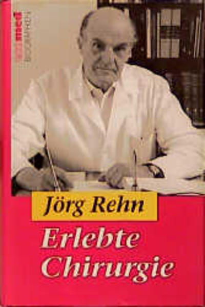 Erlebte Chirurgie (ecomed Biographien) - Rehn, Jörg
