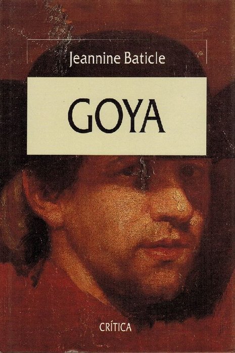 Goya. [Traducción castellana de Juan Vivanco] - Baticle, Jeannine