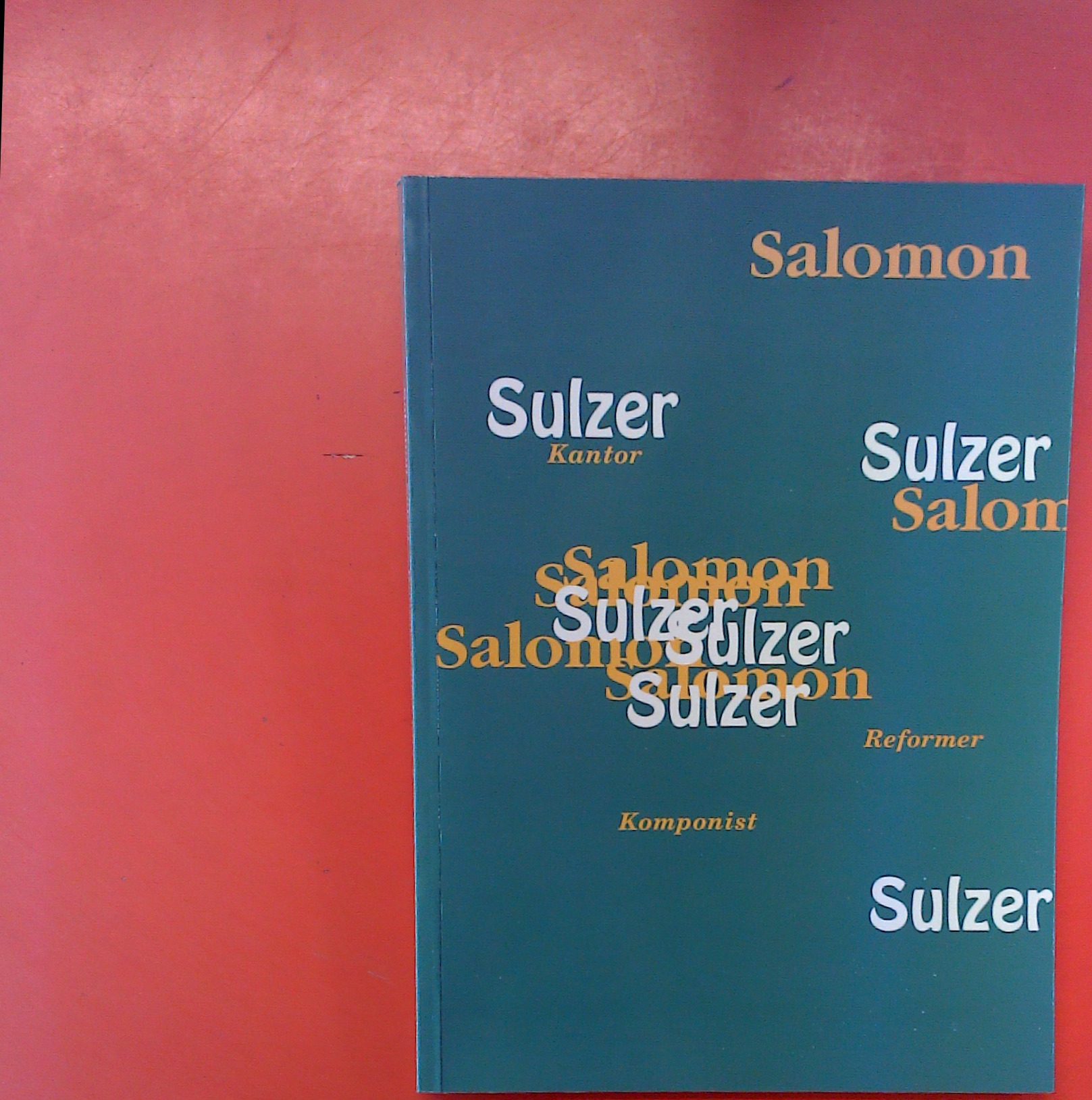 Salomon Sulzer - Kantor, Komponist, Reformer: Katalog zur Ausstellung. Jüdisches Museum der Stadt Wien vom 17. Jänner bis 28. März 1991 - Purin, Bernhard