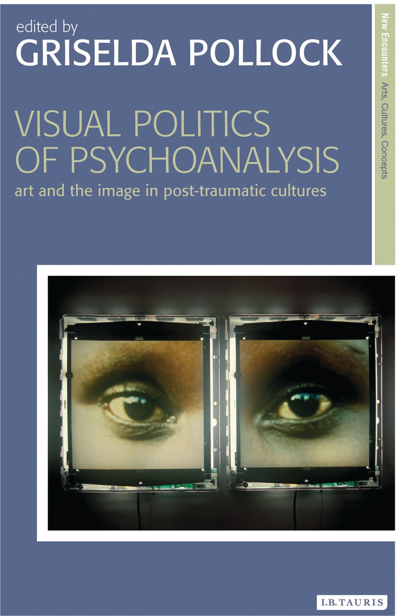 Visual Politics of Psychoanalysis - Pollock, Griselda