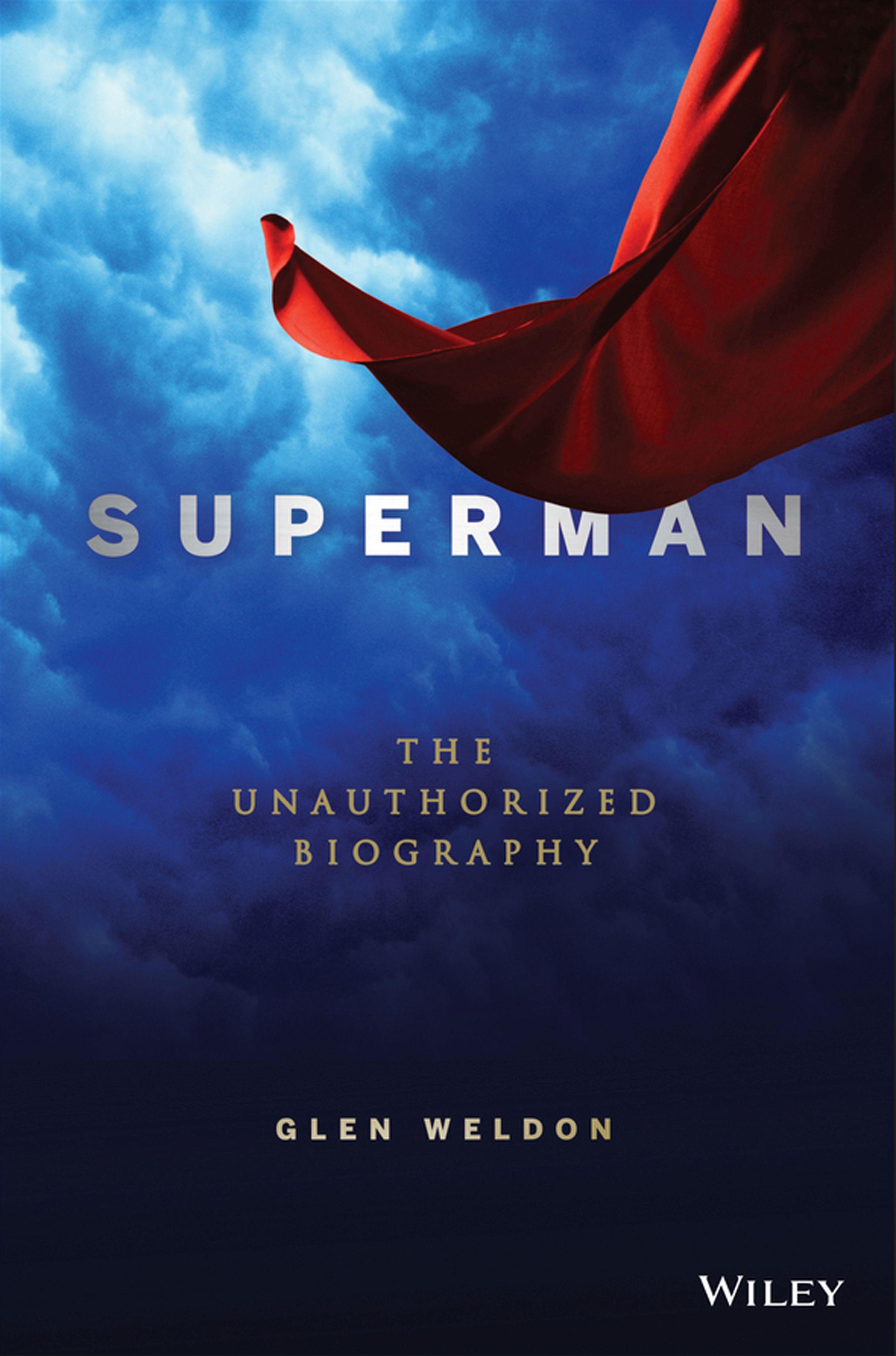 Superman: The Unauthorized Biography - Weldon, Glen