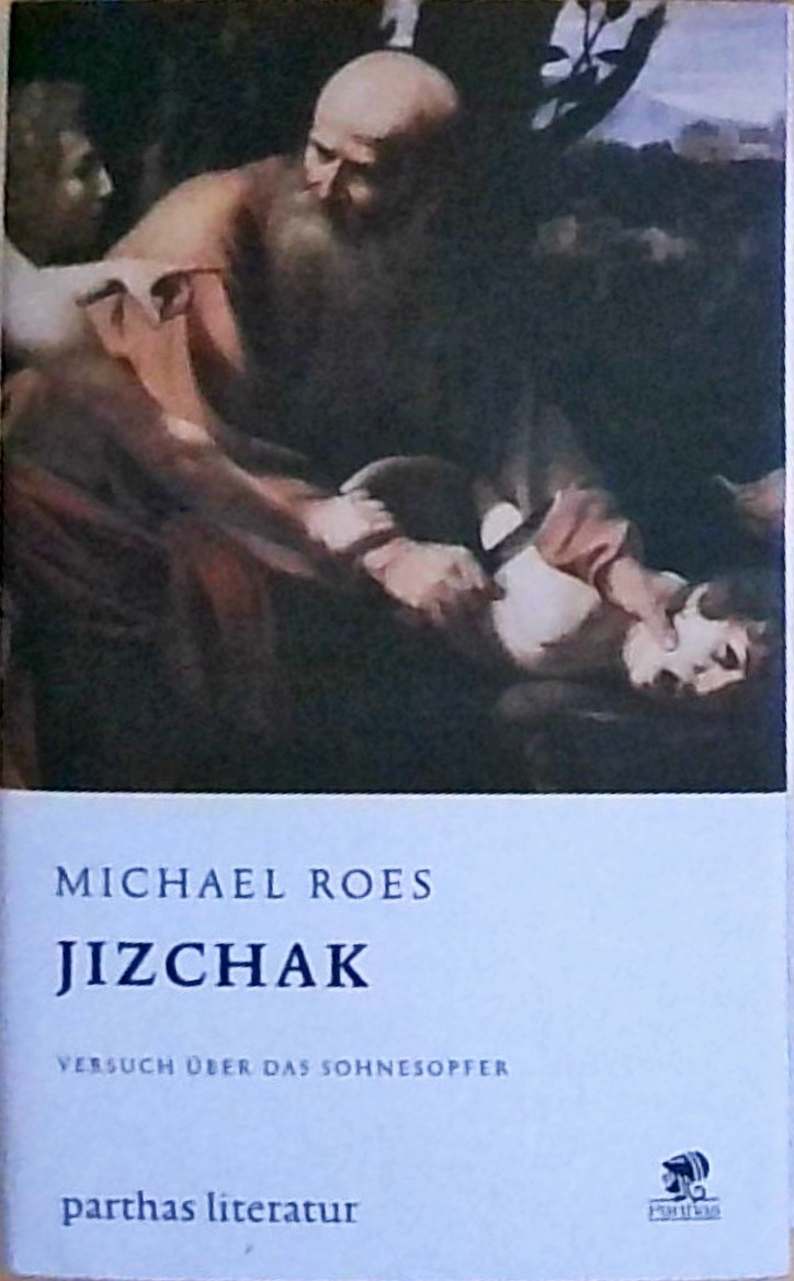 Werke in Einzelbänden / Jizchak: Roman - Fisch, Michael und Michael Roes