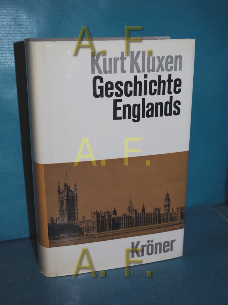 Geschichte Englands : von den Anfängen bis zur Gegenwart (Kröners Taschenausgabe Band 374) - Kluxen, Kurt