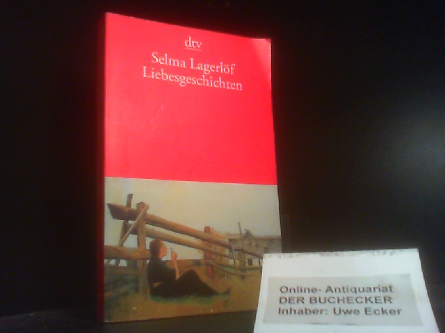 Liebesgeschichten. Selma Lagerlöf. Aus dem Schwed. von Marie Franzos. Mit einem Nachw. hrsg. von Holger Wolandt / dtv ; 13661 - Lagerlöf, Selma