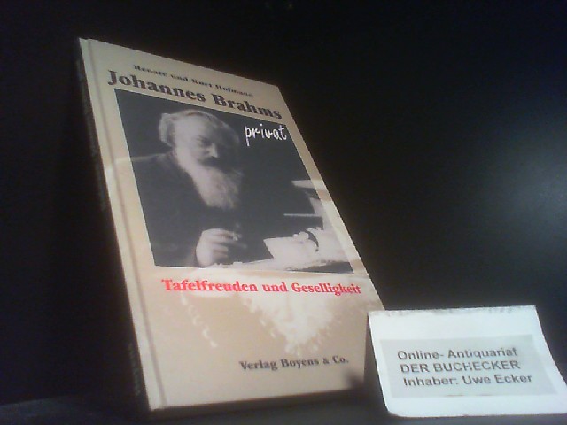 Johannes Brahms privat : Tafelfreuden und Geselligkeit. Renate und Kurt Hofmann - Hofmann, Renate