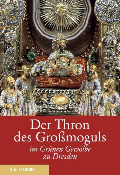 Der Thron des Großmoguls im Grünen Gewölbe zu Dresden - Dirk, Syndram