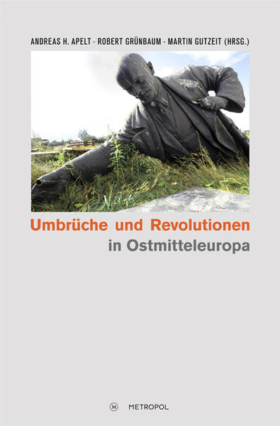 Umbrüche und Revolutionen in Ostmitteleuropa 1989 - Apelt Andreas, H, Robert Grünbaum und Martin Gutzeit
