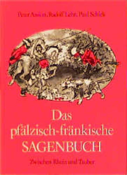 Das pfälzisch-fränkische Sagenbuch: Zwischen Rhein und Tauber - Assion, Peter, Rudolf Lehr Paul Schick u. a.