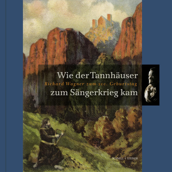 Wie der Tannhäuser zum Sängerkrieg kam: Richard Wagner zum 200. Geburtstag - Wartburg Wartburg, Stiftung