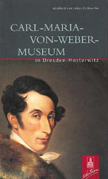 Carl-Maria-von-Weber-Museum in Dresden-Hosterwitz (DKV-Edition) - Lüder-Zschiesche Adelheid, von